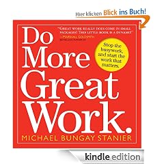 Do More Great Work: Stop the Busywork. Start the Work That Matters.