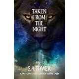 Taken From The Night - A Witch's Encounter With God