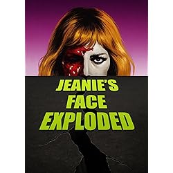 Jeanie's Face Exploded [Blu-ray]