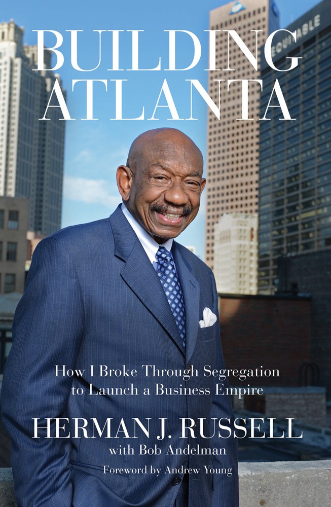 Building Atlanta: How I Broke Through Segregation to Launch a ...