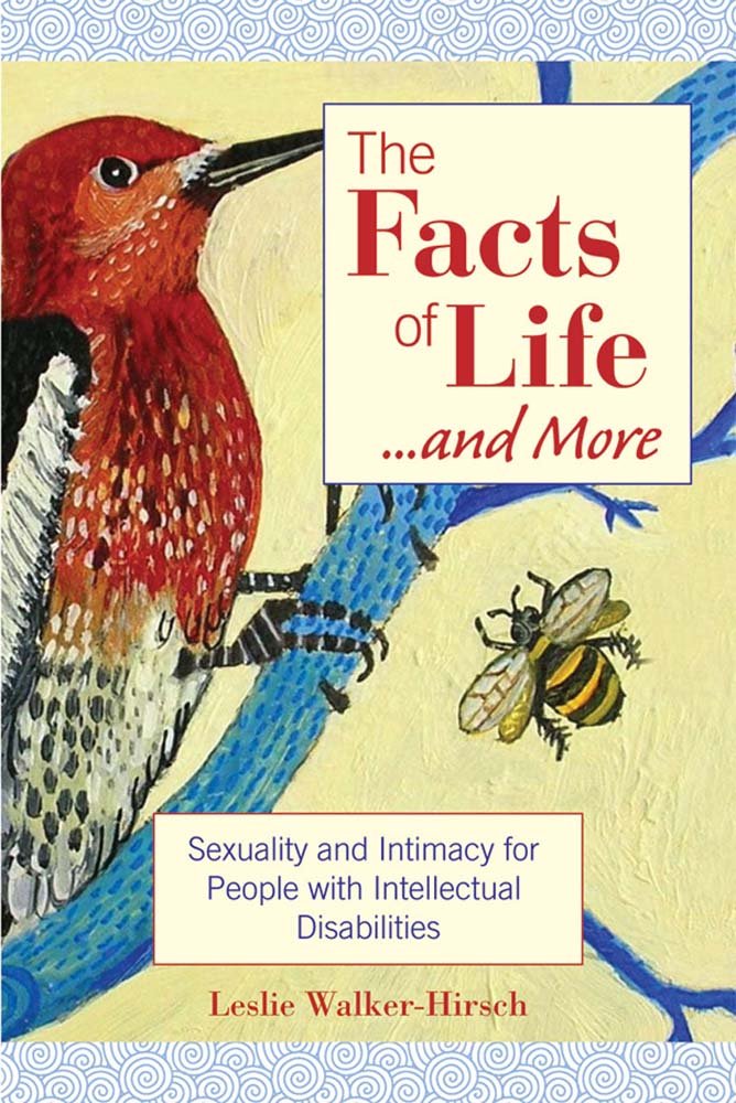 The Facts of Life....and More: Sexuality and Intimacy for People ...