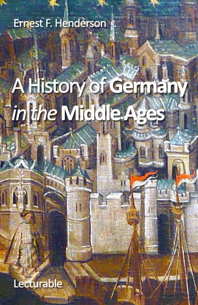 Amazon.com: A History of Germany in the Middle Ages eBook: Ernest ... Amazon.com: A History of Germany in the Middle Ages eBook: Ernest ...