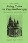 Fairy Tales in Psychotherapy: The Creative Use of Old and New Tales