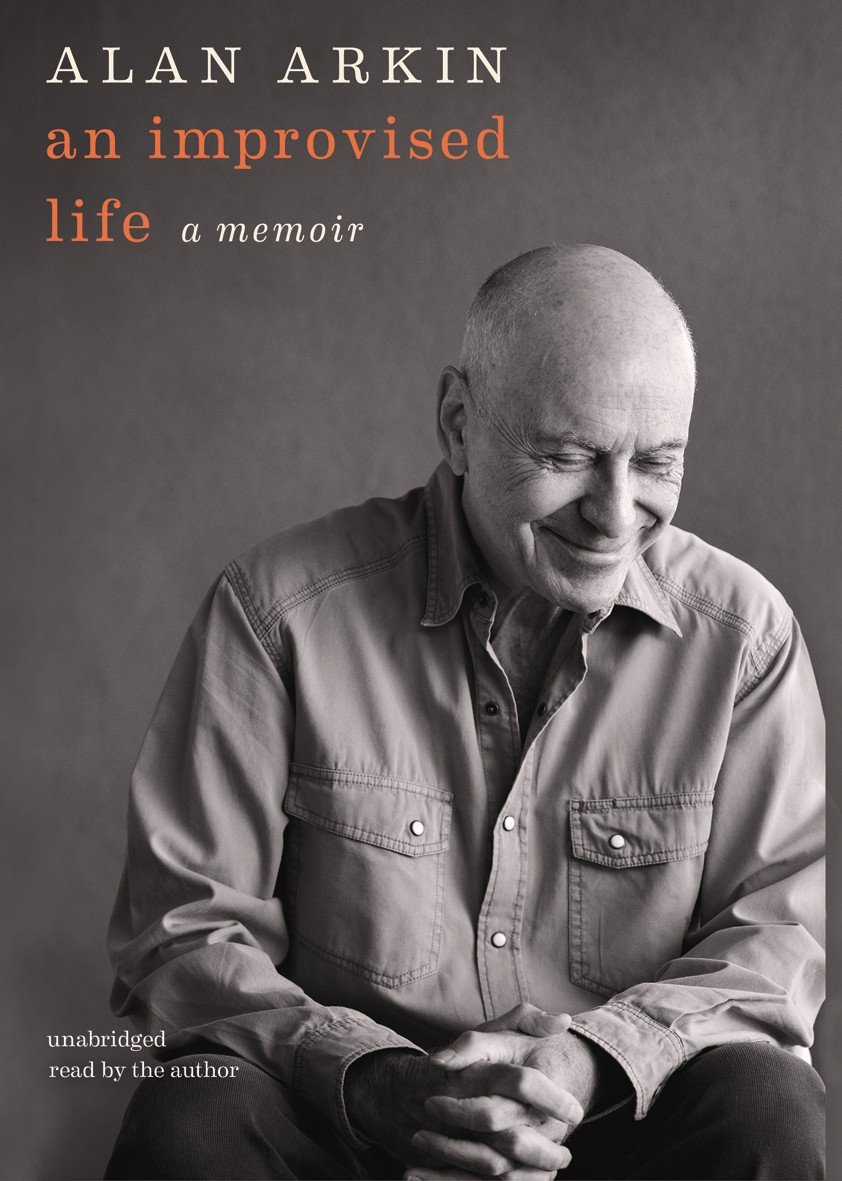 An Improvised Life - A Memoir - Alan Arkin 