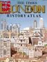 The Times London History Atlas