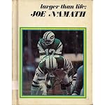Larger Than Life:  Joe Namath book cover