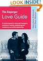 The Asperger Love Guide: A Practical Guide for Adults with Asperger's Syndrome to Seeking, Establishing and Maintaining Successful Relationships (Lucky Duck Books)