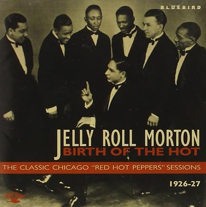 Birth Of The Hot - The Classic Chicago quotRed Hot Peppersquot Sessions 1926-27