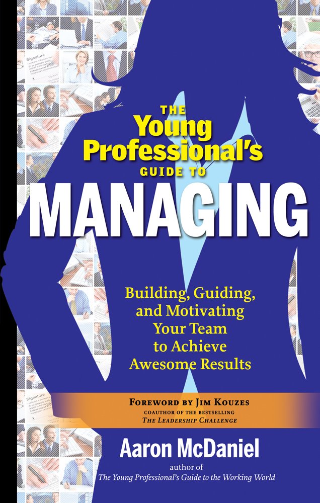 The Young Professional's Guide to Managing: Building, Guiding and ...