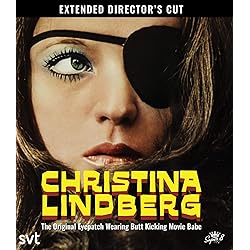 Christina Lindberg: The Original Eye Patch Wearing Butt Kicking Movie Babe [Blu-ray]