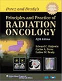 Perez And Brady's Principles And Practice Of Radiation Oncology