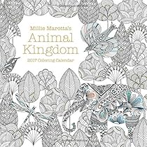 Millie Marotta's Animal Kingdom 2017 Coloring Calendar (A Millie Marotta Adult Coloring Book) Millie Marotta's Animal Kingdom 2017 Coloring Calendar (A Millie Marotta Adult Coloring Book)