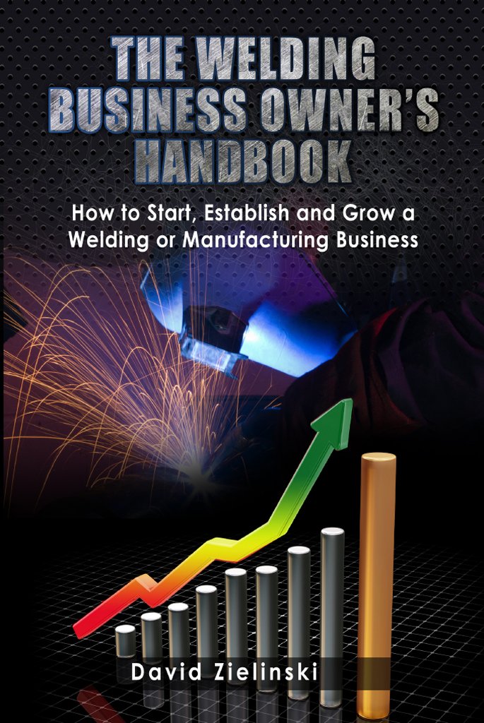 Amazon.com: The Welding Business Owner's Hand Book: How to Start ...
