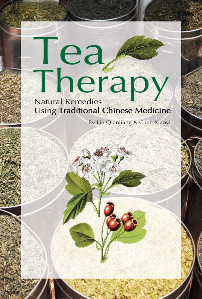 Tea Therapy: Natural Remedies Using Traditional Chinese Medicine ... Tea Therapy: Natural Remedies Using Traditional Chinese Medicine ...