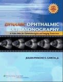 Dynamic Ophthalmic Ultrasonography A Video Atlas For Ophthalmologists And Imaging Techniciansthe Advanced Retinal Imaging Center Collection Of The New York Eye And Ear Infirmary