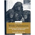 Wilde Diplomaten : Vers�hnung und Entspannungspolitik bei Affen und Menschen.