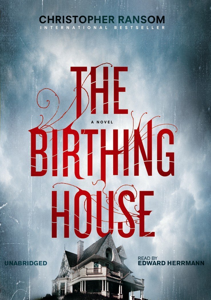 The Birthing House: A Novel: Christopher Ransom, Edward Herrmann ...