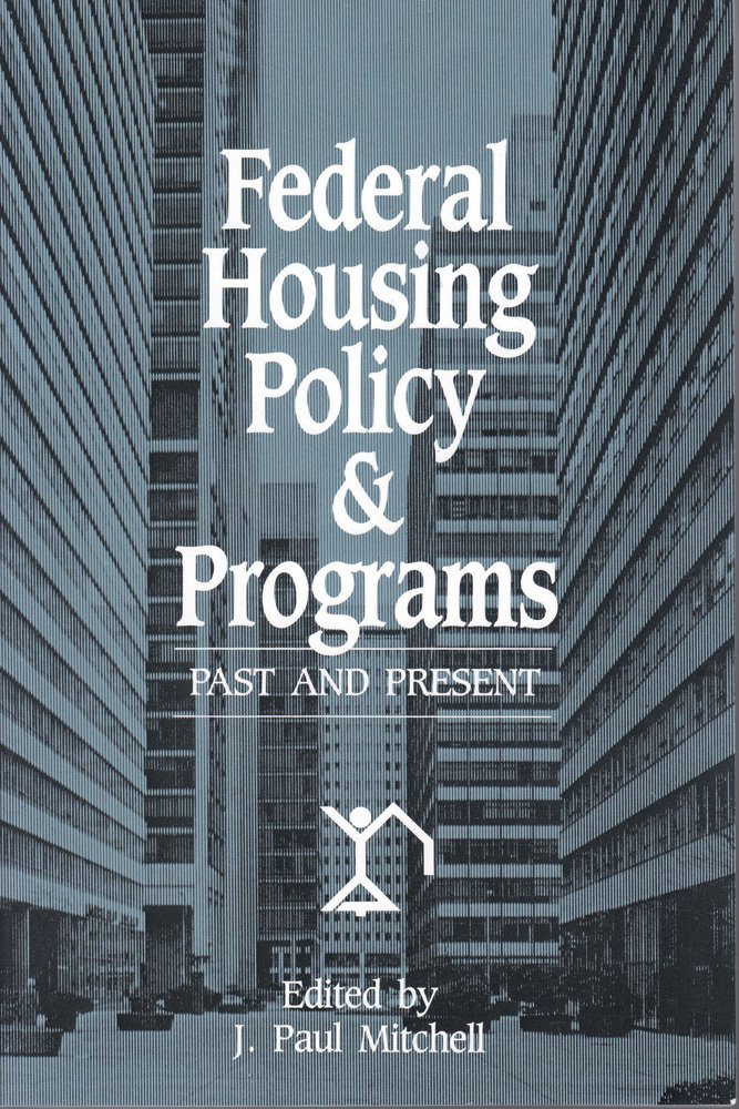 Federal Housing Policy and Programs: Past and Present: J. Paul ... Federal Housing Policy and Programs: Past and Present: J. Paul ...