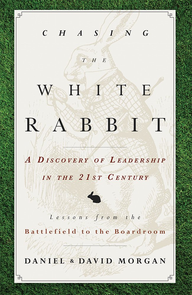 Amazon.com: Chasing The White Rabbit: A Discovery Of Leadership In ...