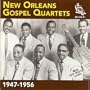 New Orleans Gospel Quartets 1947-56