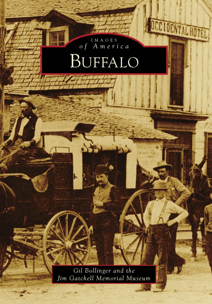 Buffalo (WY) (Images of America): Gil Bollinger, Jim Gatchell ...