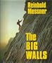 The Big Walls: History, Routes, Experiences