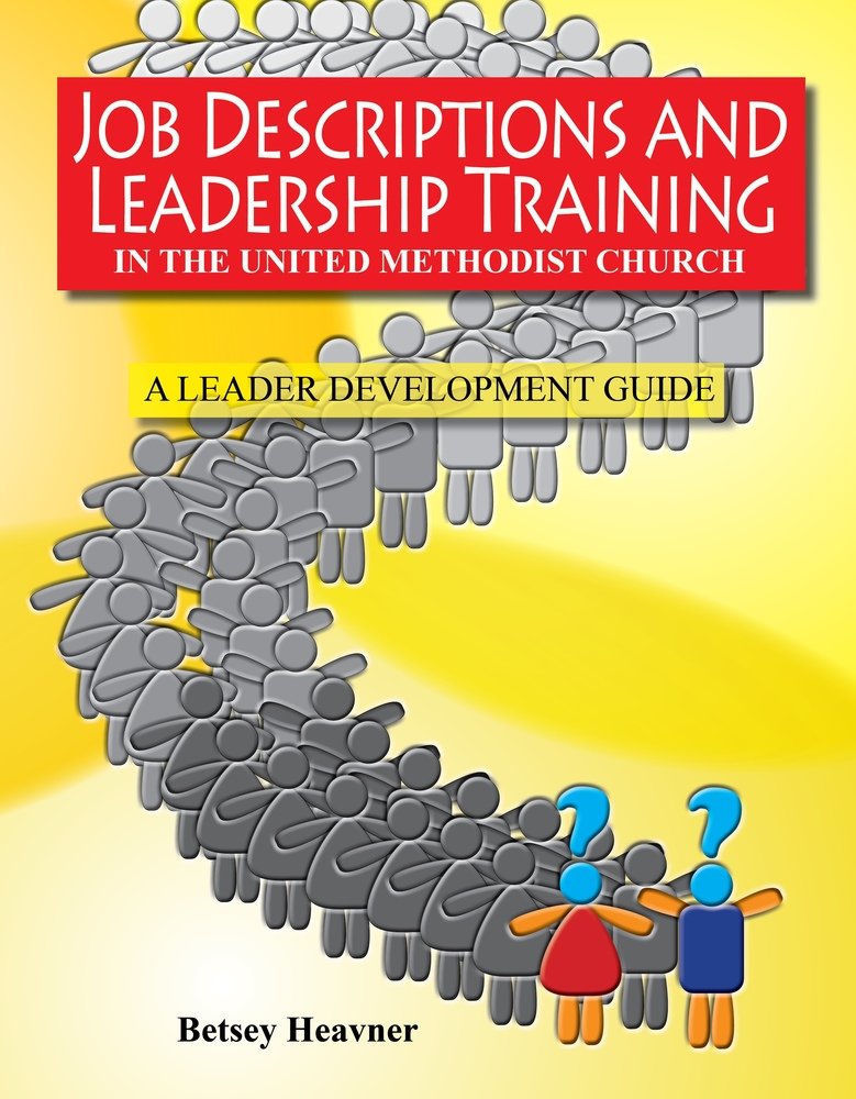 Job Descriptions and Leadership Training: In the United Methodist ... Job Descriptions and Leadership Training: In the United Methodist ...