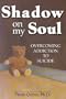 Shadow on My Soul: Overcoming Addiction to Suicide