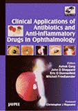 Clinical Applications Of Antibiotics And Anti-inflammatory Drugs In Ophthalmology Co-published By Jaypee Brothers And Lippincott Williams & Wilkins