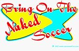 Bring On The Naked Soccer Mug (Your Choice of Colors)