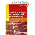 2000 Methoden f�r Schule und Lehrerbildung: Das Gro�e Methoden-Manual f�r aktivierenden Unterricht