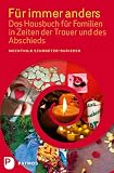 Für immer anders - Das Hausbuch für Familien in Zeiten der Trauer und des Abschieds