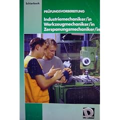 Pr�fungsvorbereitung Industriemechaniker/in, Werkzeugmechaniker/in, Zerspanungsmechaniker/in. Mit L�sungsheft