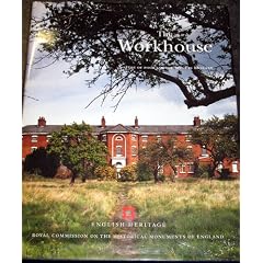 The Workhouse: A Study of Poor Law Buildings in England