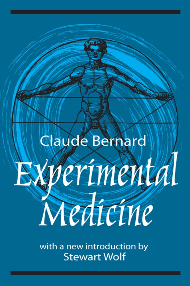 Experimental Medicine: Claude Bernard, Stewart Wolf: 9780765806154 ... Experimental Medicine: Claude Bernard, Stewart Wolf: 9780765806154 ...