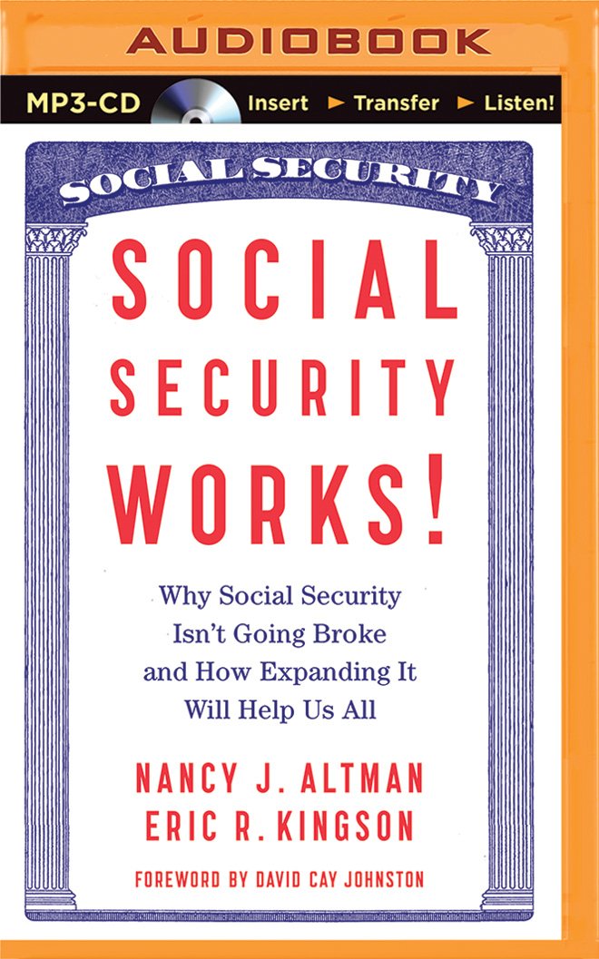 Social Security Works!: Why Social Security Isn't Going Broke and ... Social Security Works!: Why Social Security Isn't Going Broke and ...