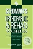 Stedman's Orthopaedic & Rehab Words With Chiropractic, Occupational Therapy, Physical Therapy, Podiatric, And Sports Medicine Words