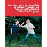Krav Maga - Use of the Human Body as a Weapon Philosophy and Application of Hand to Hand Fighting Training Systemvon "Boaz Aviram"