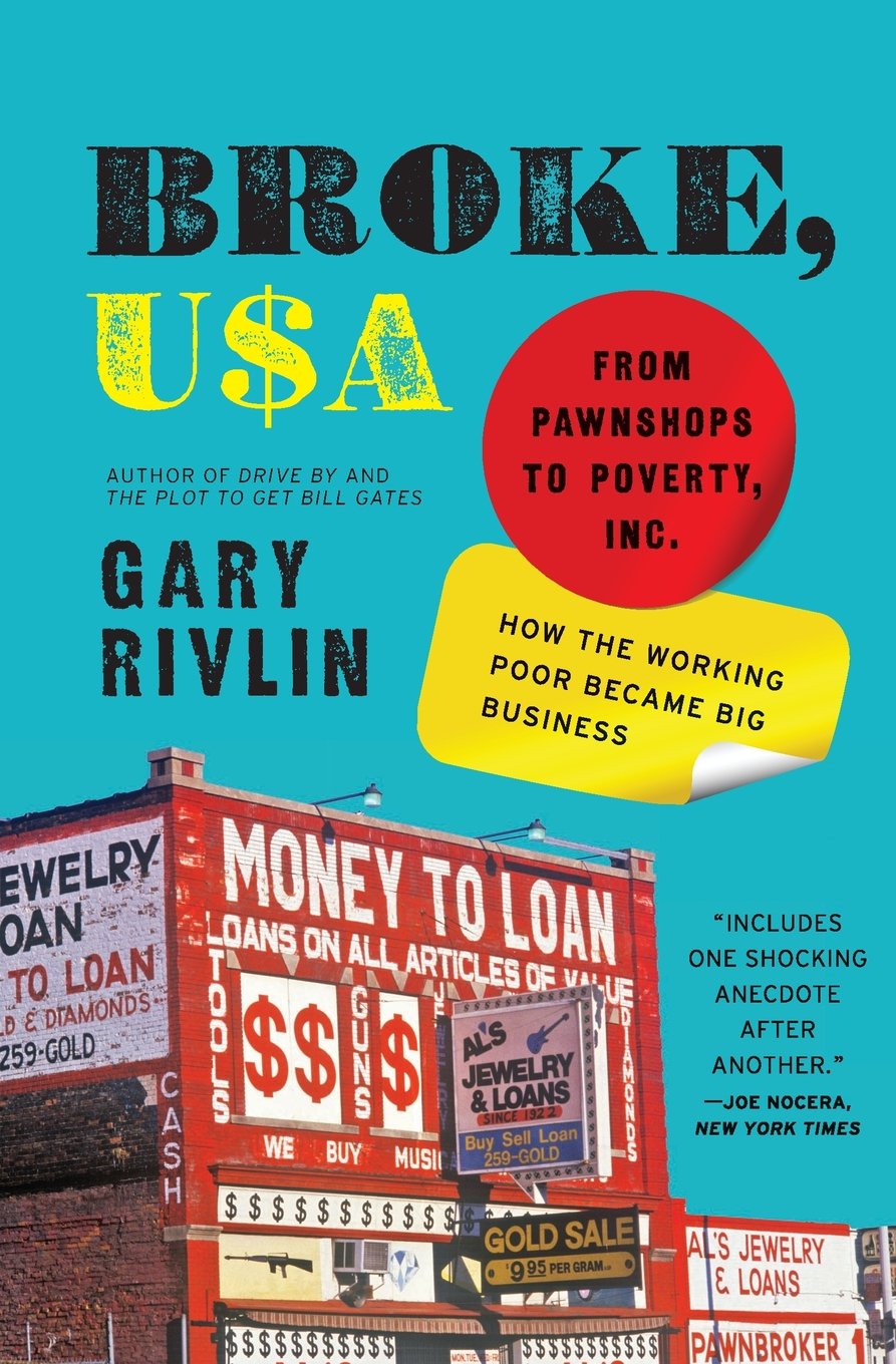 From Pawnshops to Poverty, Inc. - How the Working Poor Became Big Business - Gary Rivlin