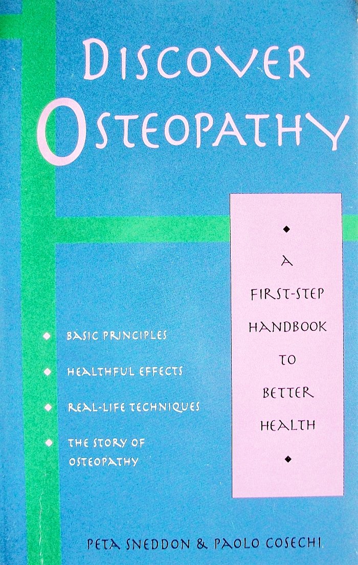 Discover Osteopathy: A First-Step Handbook to Better Health ...