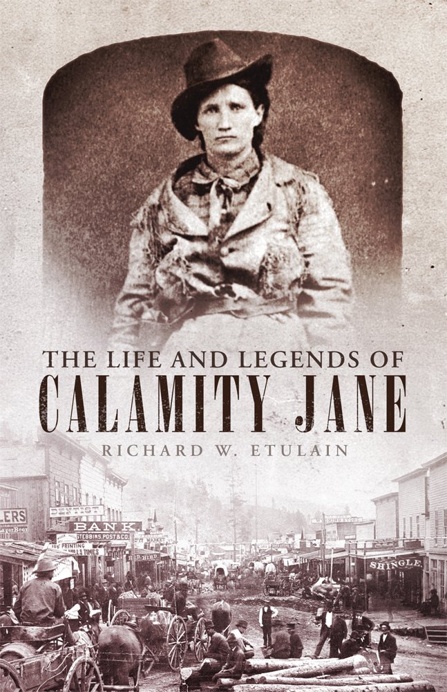 Calamity Jane: The Woman and the Legend: James D. McLaird ...