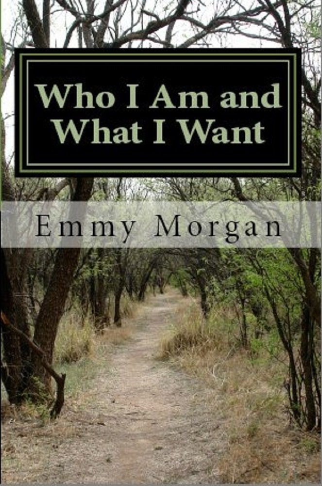 Who I Am and What I Want, Emmy Morgan - Amazon.com