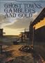 Ghost Towns, Gamblers and Gold