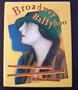 Broadway Ballyhoo: The American Theater Seen in Posters, Photographs, Magazines, Caricatures, and Programs