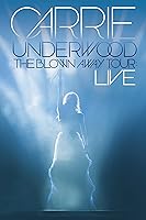 Carrie Underwood: The Blown Away Tour: Live