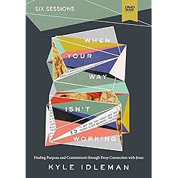 When Your Way Isn't Working Video Study: Finding Purpose and Contentment through Deep Connection with Jesus