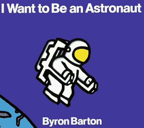I Want to Be an Astronaut Board Book