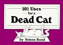 101 Uses for a Dead Cat