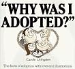 Why Was I Adopted? The Facts of Adoption With Love and Illustrations