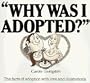 Why Was I Adopted? The Facts of Adoption With Love and Illustrations